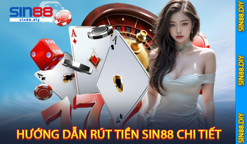 Hướng dẫn rút tiền SIN88 chi tiết